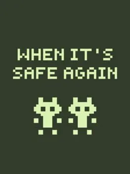 When It's Safe Again