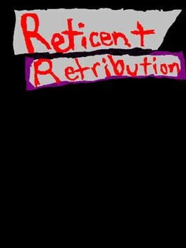 Reticent Retribution