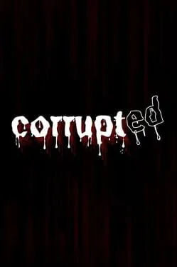 Corrupted