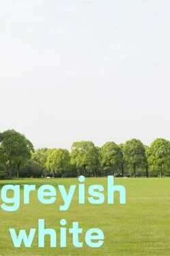 Greyish White