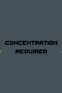 Concentration Required