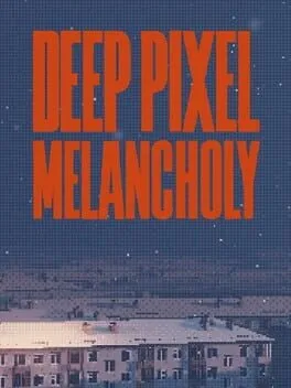Deep Pixel Melancholy