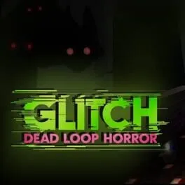 Glitch: Dead Loop Horror