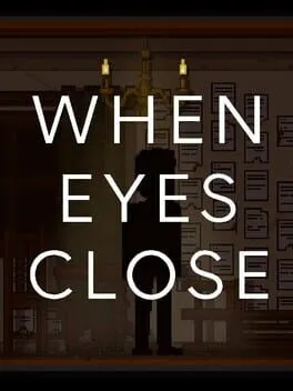 When Eyes Close
