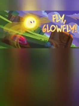 Fly, Glowfly!
