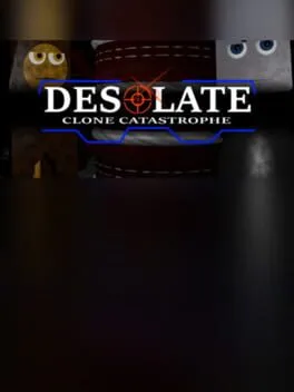 Desolate: Clone Catastrophe