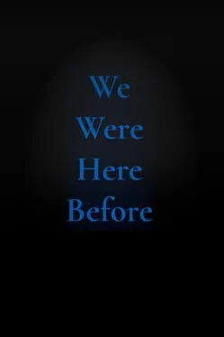 We Were Here Before
